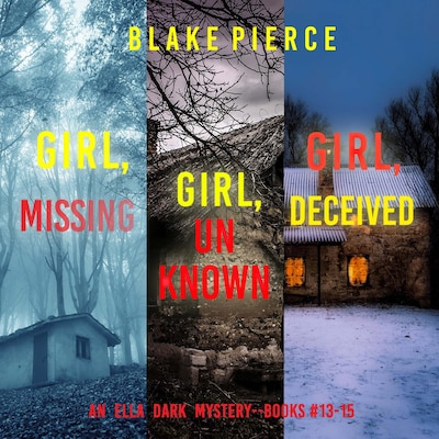 An Ella Dark FBI Suspense Thriller Bundle: Girl, Missing (#13), Girl, Unknown (#14), and Girl, Deceived (#15) – omslag til lydbogen af Blake Pierce