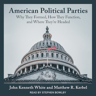 American Political Parties – omslag til lydbogen af John Kenneth White, Matthew R. Kerbel