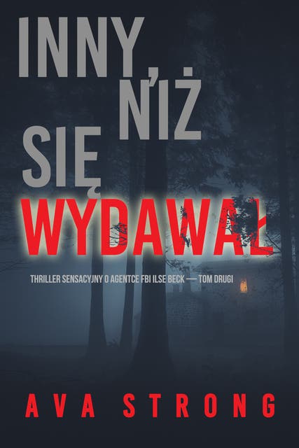 Inny, niż się wydawał (Thriller sensacyjny o agentce FBI Ilse Beck — Tom drugi)