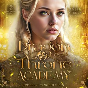 Dragon Throne Academy, Episode 4 - Tanz der Lügen – okładka audiobooka, autor Amber Auburn