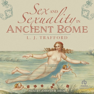Sex and Sexuality in Ancient Rome – omslag til lydbogen af L J Trafford