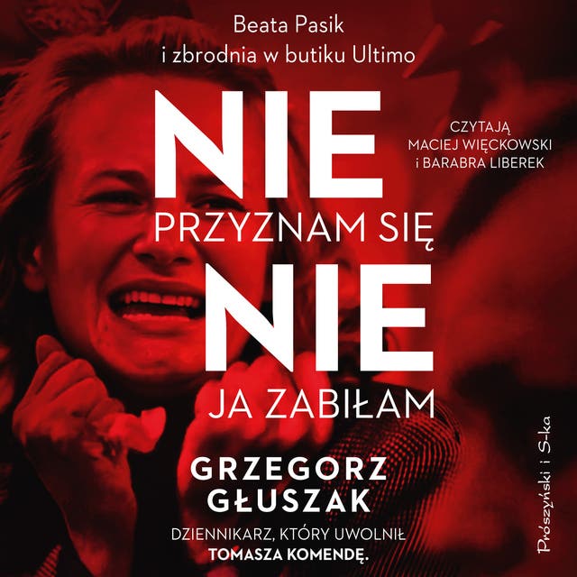 Nie przyznam się, nie ja zabiłam: Beata Pasik i zbrodnia w butiku Ultimo – okładka audiobooka, autor Grzegorz Głuszak