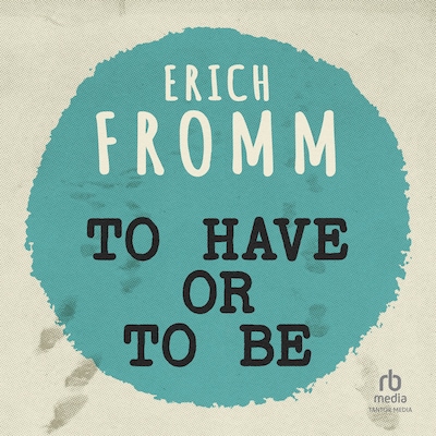 To Have or To Be? – omslag til lydbogen af Erich Fromm