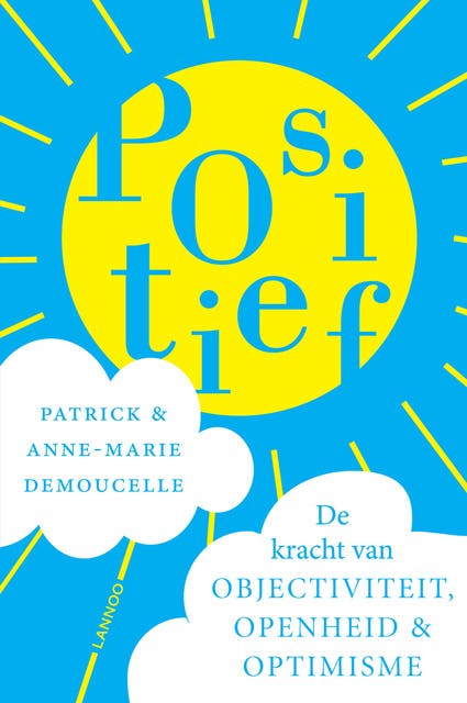 Positief: de kracht van objectiviteit, openheid en optimisme – omslag van het luisterboek van Anne-Marie Demoucelle,Patrick Demoucelle