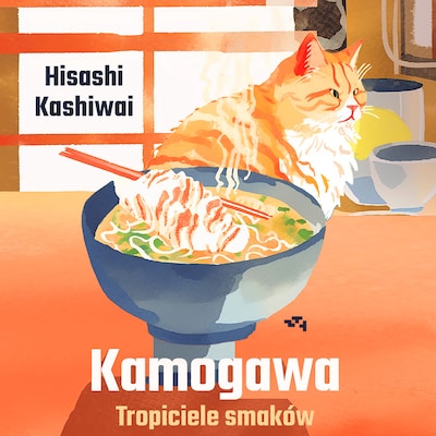 Kamogawa. Tropiciele smaków – okładka audiobooka, autor Hisashi Kashiwai
