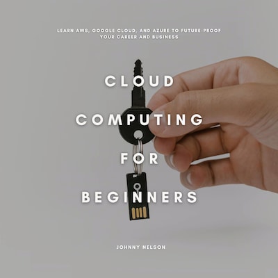 Cloud Computing for Beginners – omslag til lydbogen af Johnny Nelson