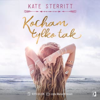 Kocham tylko tak – okładka audiobooka, autor Kate Sterritt