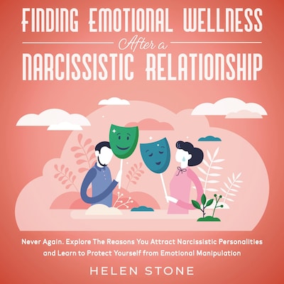 Finding Emotional Wellness After a Narcissistic Relationship  Never Again. Explore The Reasons You Attract Narcissistic Personalities and Learn to Protect Yourself from Emotional Manipulation – omslag til lydbogen af Helen Stone