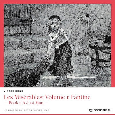 Les Misérables, Volume 1: Fantine - Book 1: A Just Man