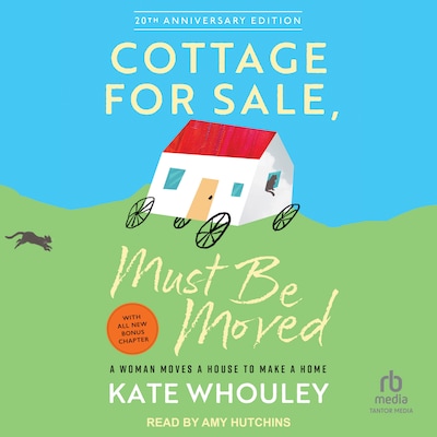 Cottage for Sale, Must Be Moved – omslag til lydbogen af Kate Whouley