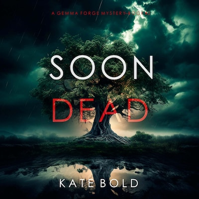 Soon Dead (A Gemma Forge FBI Suspense Thriller—Book Two) – omslag til lydbogen af Kate Bold