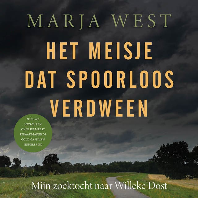 Het meisje dat spoorloos verdween: Mijn zoektocht naar Willeke Dost
