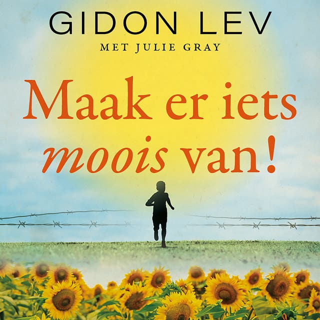 Maak er iets moois van!: Wat een Holocaust-overlevende jou over levenslust kan leren