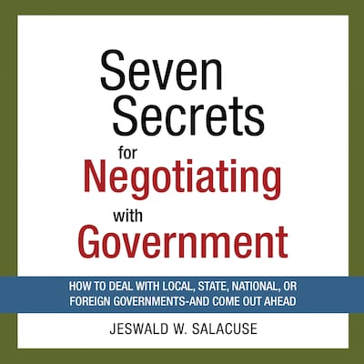 Seven Secrets for Negotiating with Government