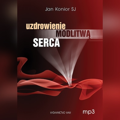Uzdrowienie modlitwą serca