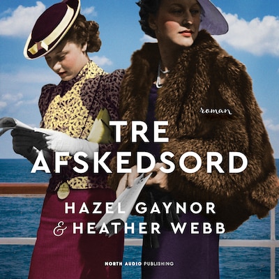 Tre afskedsord – omslag til lydbogen af Hazel Gaynor, Heather Webb