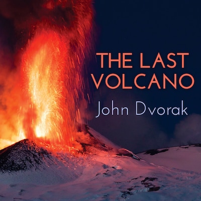 The Last Volcano – omslag til lydbogen af John Dvorak