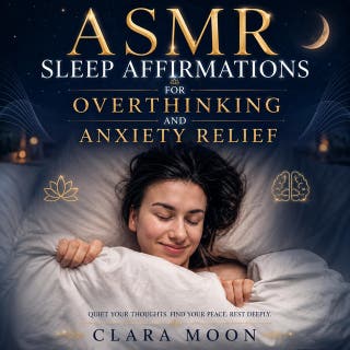 ASMR Sleep Affirmations for Overthinking and Anxiety Relief – omslag till ljudboken av Clara Moon