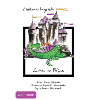 Zamkowe Legndy - Zamki w Polsce – okładka audiobooka, autor Kinga Kijewska