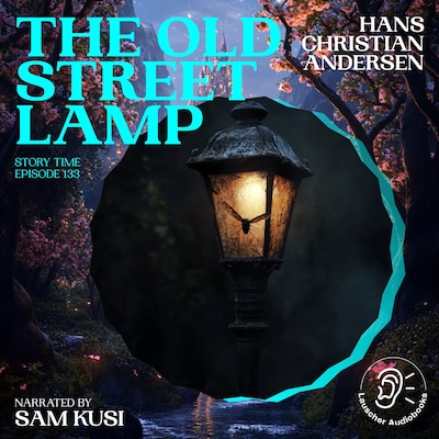 The Old Street Lamp (Story Time, Episode 133) – omslag til lydbogen af Hans Christian Andersen