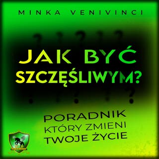 Jak być szczęśliwym? – okładka audiobooka, autor Minka Venivinci