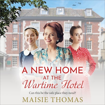 A New Home at the Wartime Hotel - The Wartime Hotel - Start a BRAND NEW nostalgic and heart-warming WWII saga series for 2025! (Unabridged) – omslag til lydbogen af Maisie Thomas