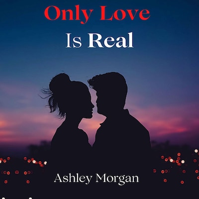 Only Love is Real – omslag til lydbogen af Ashley Morgan