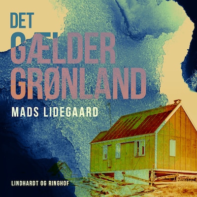 Det gælder Grønland – omslag til lydbogen af Mads Lidegaard