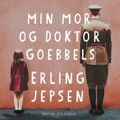 Min mor og Doktor Goebbels – omslag til lydbogen af Erling Jepsen