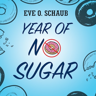 Year of No Sugar – omslag til lydbogen af Eve O. Schaub
