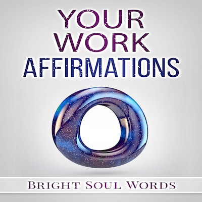 Your Work Affirmations – omslag til lydbogen af Bright Soul Words