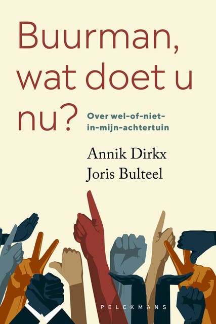 Buurman, wat doet u nu?: Over wel-of-niet-in-mijn-achtertuin