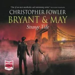 Bryant & May - Strange Tide – okładka audiobooka, autor Christopher Fowler