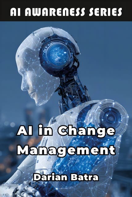 AI in Change Management: Leveraging Artificial Intelligence to Lead Organizational Transformation – omslag til lydbogen af Darian Batra