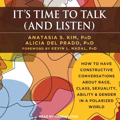 It's Time to Talk (and Listen) – omslag til lydbogen af Anatasia S. Kim, PhD, Alicia Del Prado, PhD