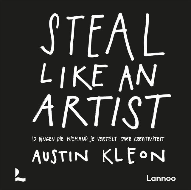 Steal like an artist: 10 dingen die niemand je vertelt over creativiteit – omslag van het luisterboek van Austin Kleon