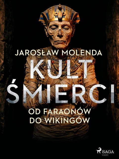 Kult śmierci: Od faraonów do wikingów – okładka audiobooka, autor Jarosław Molenda