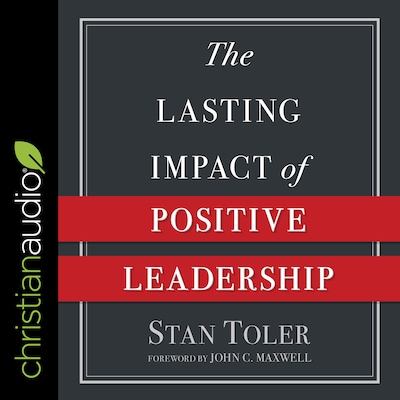 The Lasting Impact of Positive Leadership – omslag til lydbogen af Stan Toler