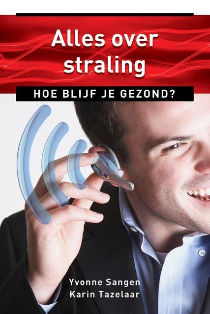 Alles over straling: hoe blijf je gezond? – omslag van het luisterboek van Karin Tazelaar,Yvonne Sangen
