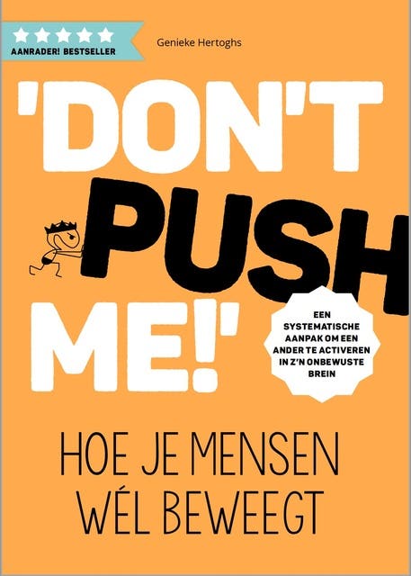 Don't push me: Hoe je mensen wèl beweegt