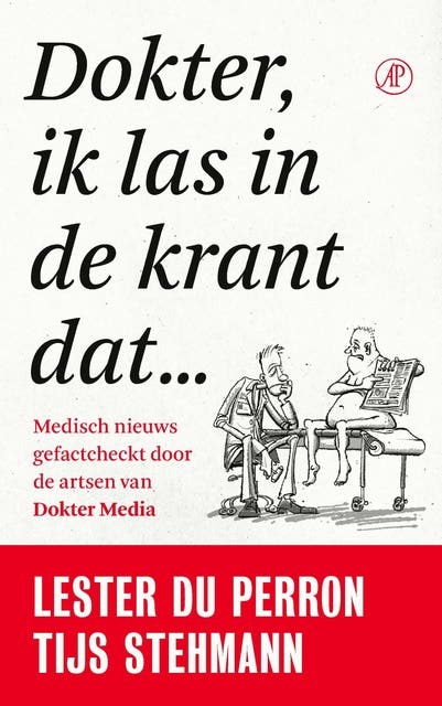 Dokter, ik las in de krant dat…: Medisch nieuws gefactcheckt door de artsen van Dokter Media