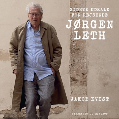 Sidste udkald for rejsende Jørgen Leth – omslag til lydbogen af Jørgen Leth, Jakob Kvist