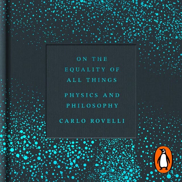 On the Equality of All Things: Physics and Philosophy – omslag til lydbogen af Carlo Rovelli