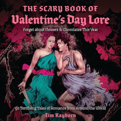 The Scary Book of Valentine's Day Lore – omslag til lydbogen af Tim Rayborn