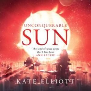 Unconquerable Sun – okładka audiobooka, autor Kate Elliott