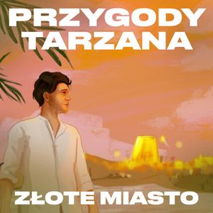 Przygody Tarzana Tom II - Złote miasto – okładka audiobooka, autor Edgar Burroughs