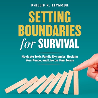 Setting Boundaries for Survival – omslag til lydbogen af Phillip K. Seymour