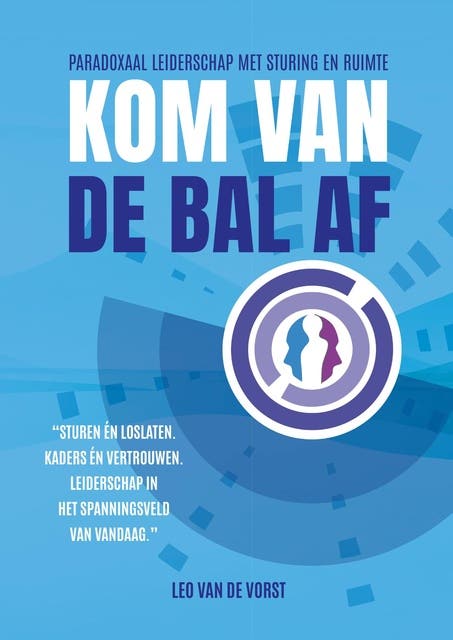 Kom van de bal af: Paradoxaal leiderschap met Sturing en Ruimte