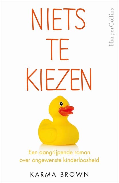 Niets te kiezen: een aangrijpende roman over ongewenste kinderloosheid