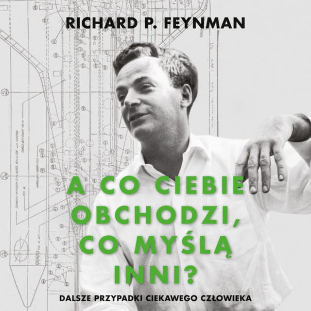A co ciebie obchodzi, co myślą inni?: Dalsze przypadki ciekawego człowieka – okładka audiobooka, autor Richard P Feynman